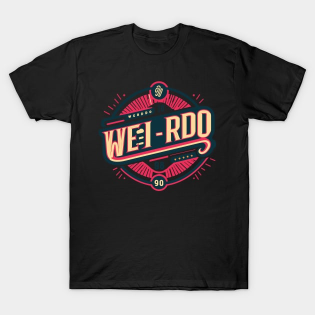 Proud to be a Weirdo - Minimal Typography Design with a Twist T-Shirt by diegotorres